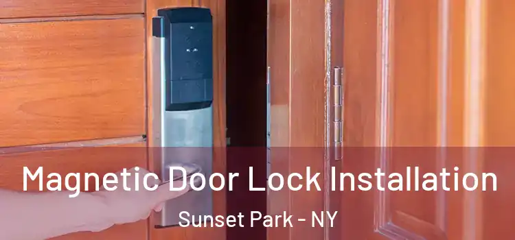  Magnetic Door Lock Installation Sunset Park - NY