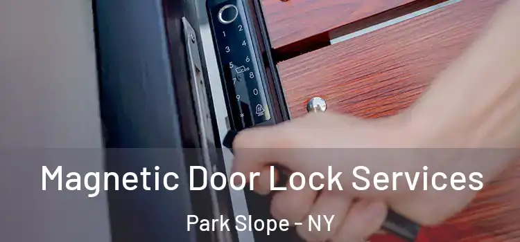 Magnetic Door Lock Services Park Slope - NY