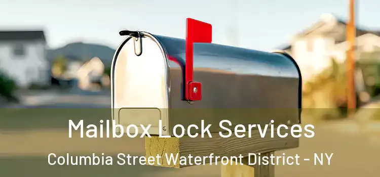 Mailbox Lock Services Columbia Street Waterfront District - NY