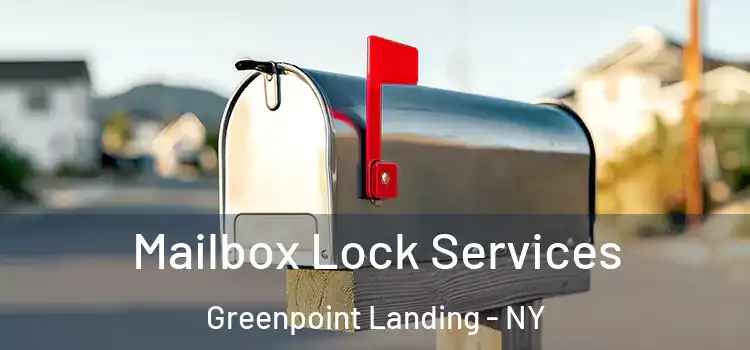 Mailbox Lock Services Greenpoint Landing - NY