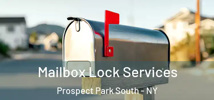Mailbox Lock Services Prospect Park South - NY