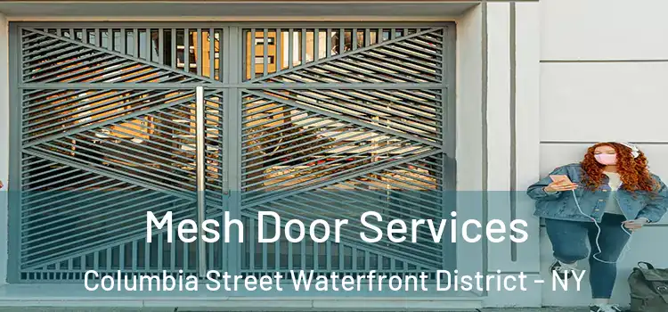 Mesh Door Services Columbia Street Waterfront District - NY