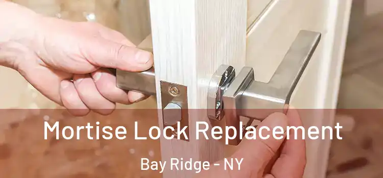 Mortise Lock Replacement Bay Ridge - NY