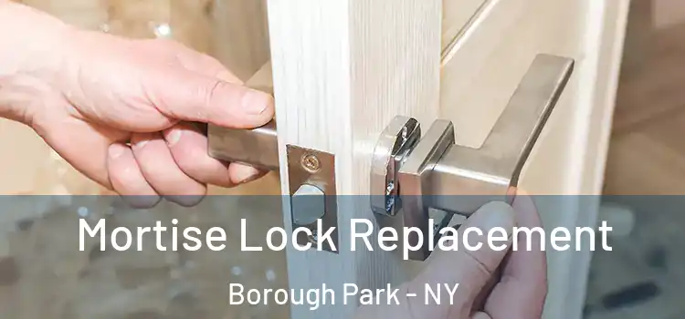  Mortise Lock Replacement Borough Park - NY