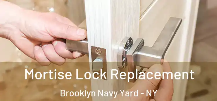 Mortise Lock Replacement Brooklyn Navy Yard - NY