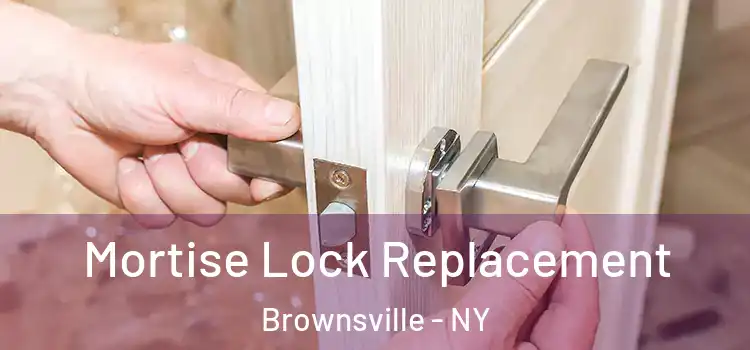 Mortise Lock Replacement Brownsville - NY