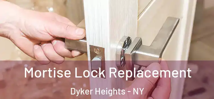 Mortise Lock Replacement Dyker Heights - NY