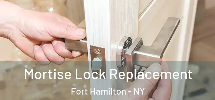 Mortise Lock Replacement Fort Hamilton - NY