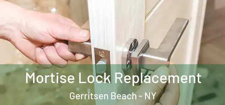 Mortise Lock Replacement Gerritsen Beach - NY