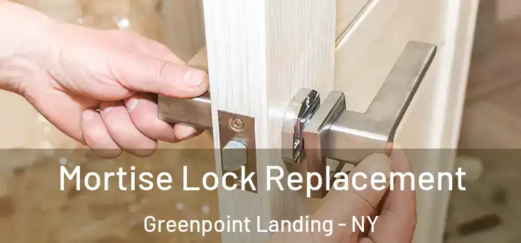 Mortise Lock Replacement Greenpoint Landing - NY