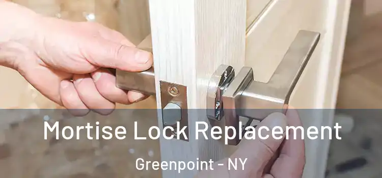  Mortise Lock Replacement Greenpoint - NY
