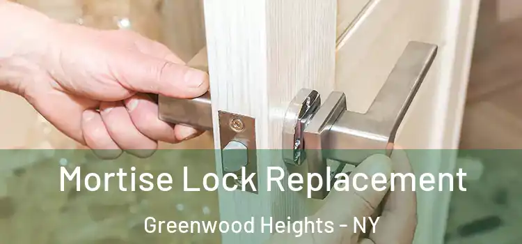 Mortise Lock Replacement Greenwood Heights - NY