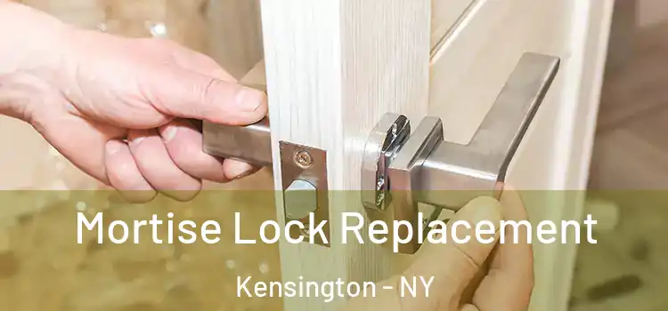 Mortise Lock Replacement Kensington - NY