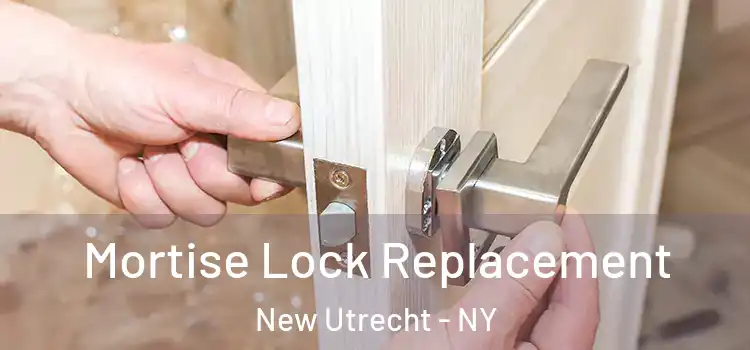 Mortise Lock Replacement New Utrecht - NY