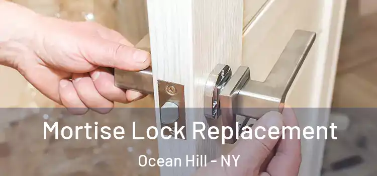 Mortise Lock Replacement Ocean Hill - NY