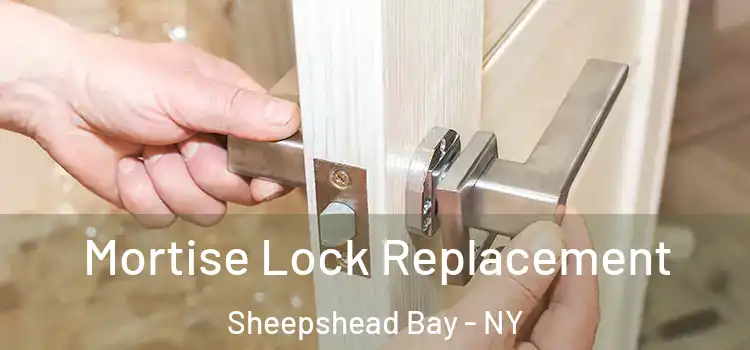 Mortise Lock Replacement Sheepshead Bay - NY