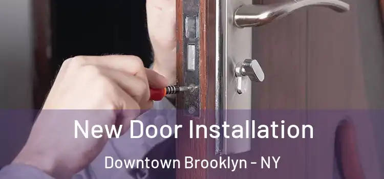 New Door Installation Downtown Brooklyn - NY