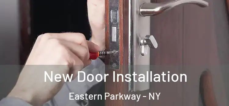 New Door Installation Eastern Parkway - NY