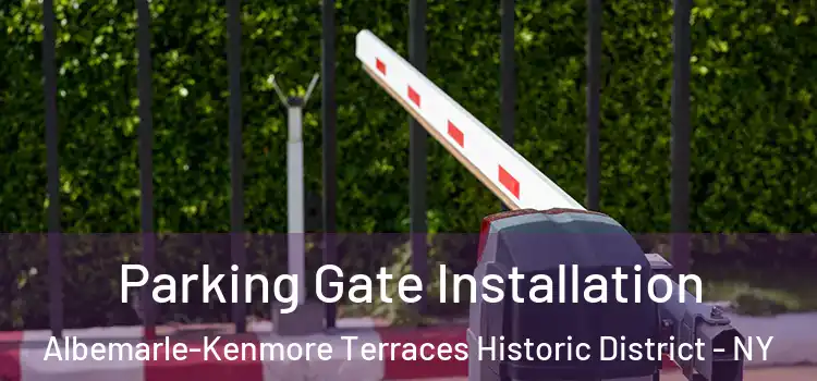 Parking Gate Installation Albemarle-Kenmore Terraces Historic District - NY