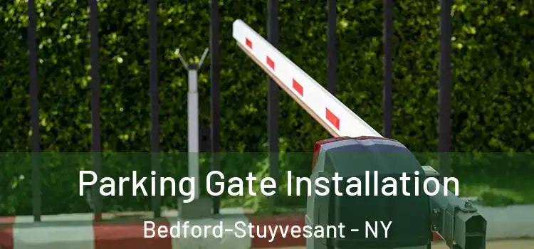 Parking Gate Installation Bedford-Stuyvesant - NY
