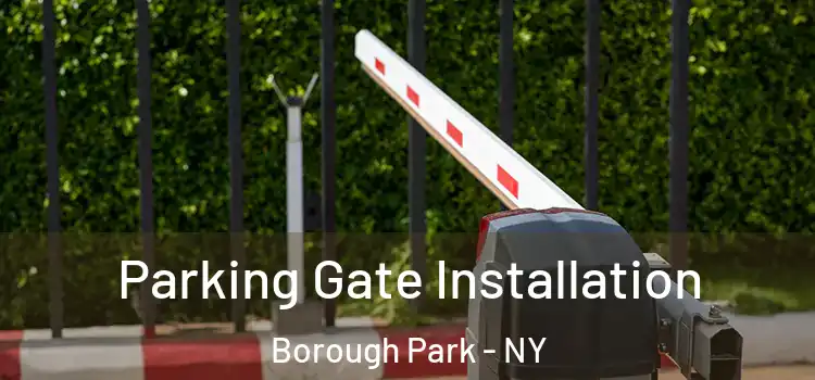 Parking Gate Installation Borough Park - NY