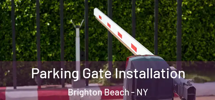 Parking Gate Installation Brighton Beach - NY