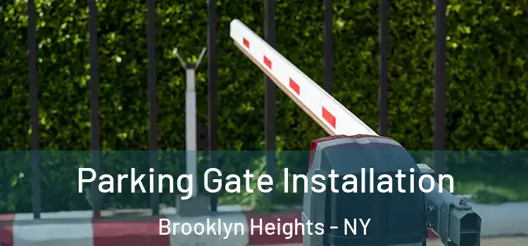 Parking Gate Installation Brooklyn Heights - NY