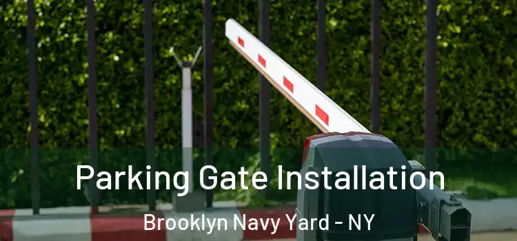 Parking Gate Installation Brooklyn Navy Yard - NY