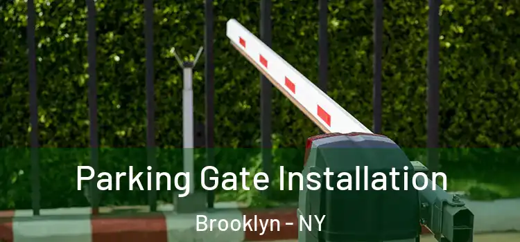 Parking Gate Installation Brooklyn - NY