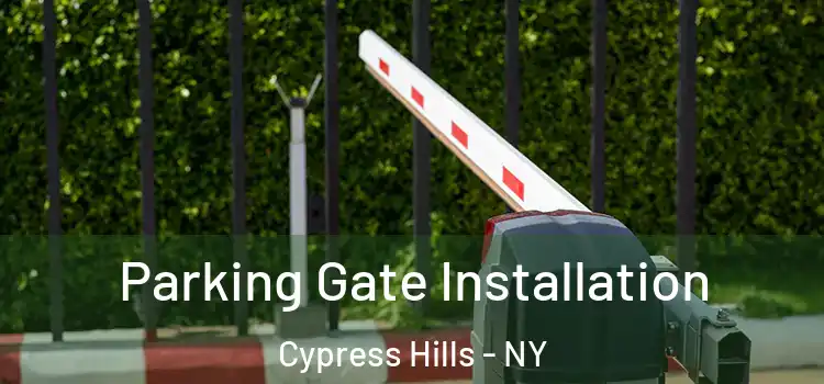 Parking Gate Installation Cypress Hills - NY