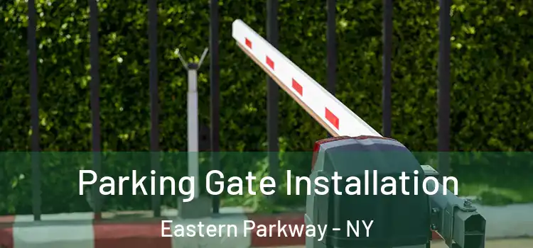 Parking Gate Installation Eastern Parkway - NY