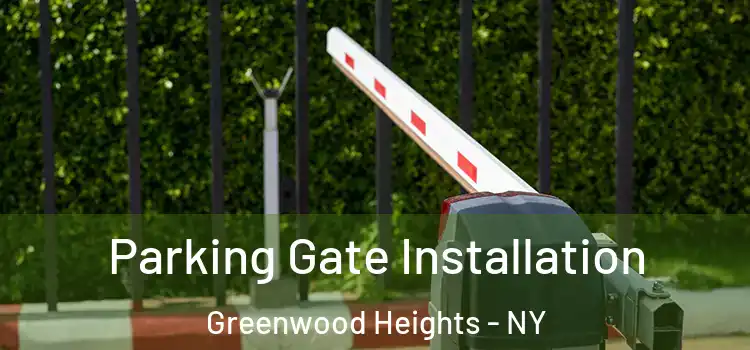 Parking Gate Installation Greenwood Heights - NY