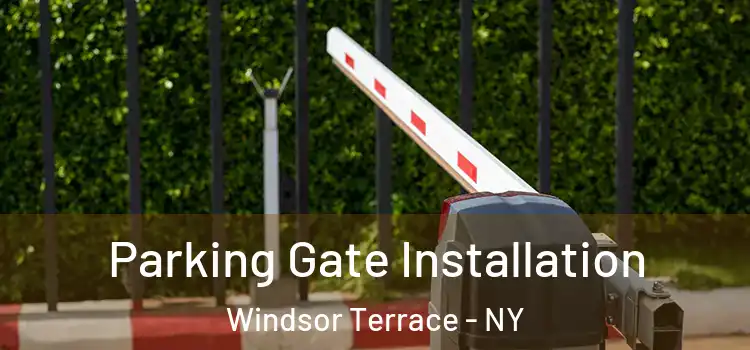 Parking Gate Installation Windsor Terrace - NY