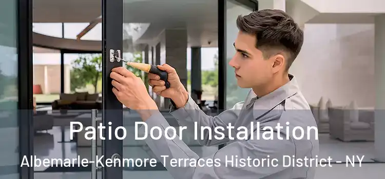 Patio Door Installation Albemarle-Kenmore Terraces Historic District - NY