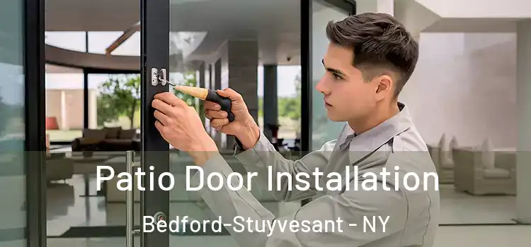 Patio Door Installation Bedford-Stuyvesant - NY