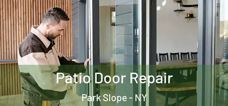 Patio Door Repair Park Slope - NY