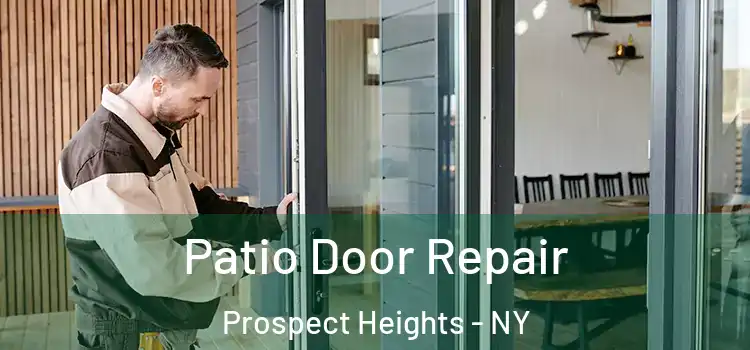  Patio Door Repair Prospect Heights - NY