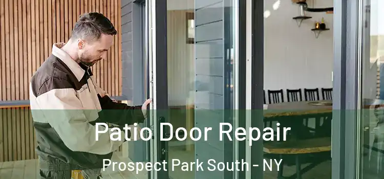  Patio Door Repair Prospect Park South - NY