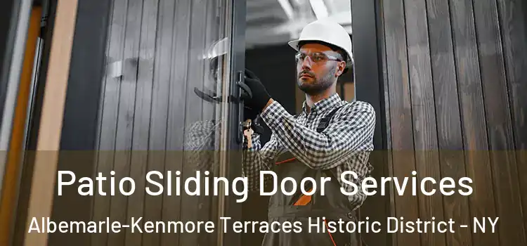 Patio Sliding Door Services Albemarle-Kenmore Terraces Historic District - NY