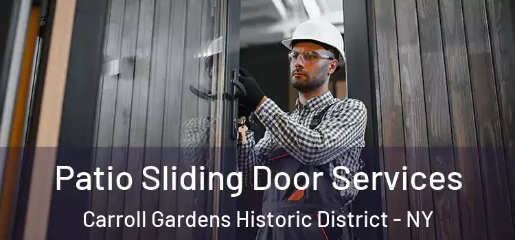Patio Sliding Door Services Carroll Gardens Historic District - NY