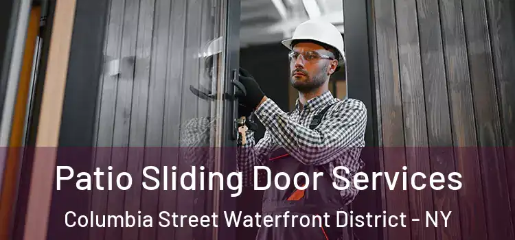 Patio Sliding Door Services Columbia Street Waterfront District - NY