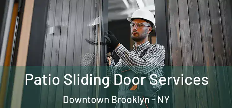 Patio Sliding Door Services Downtown Brooklyn - NY