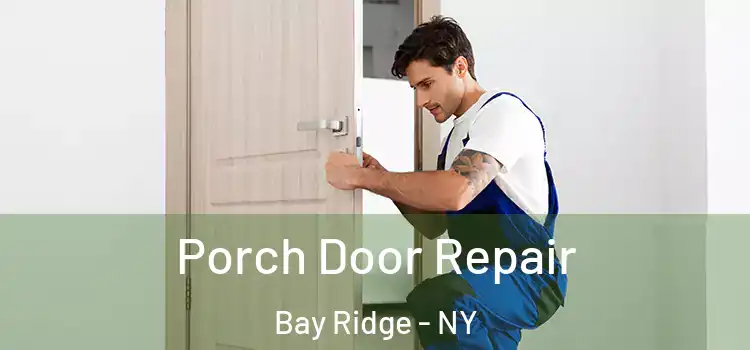 Porch Door Repair Bay Ridge - NY