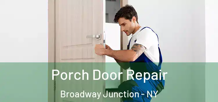  Porch Door Repair Broadway Junction - NY