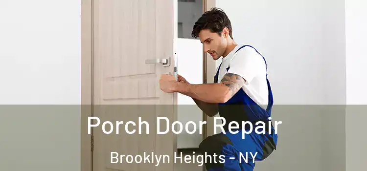  Porch Door Repair Brooklyn Heights - NY