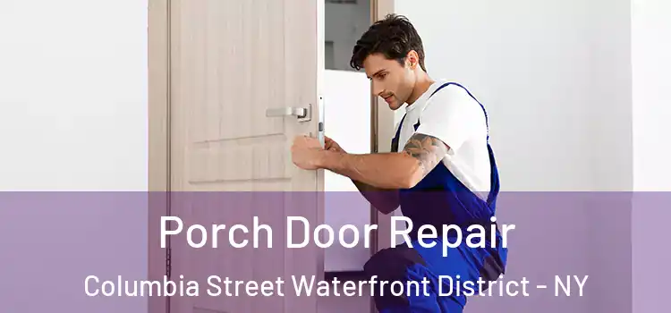  Porch Door Repair Columbia Street Waterfront District - NY