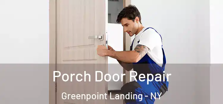  Porch Door Repair Greenpoint Landing - NY