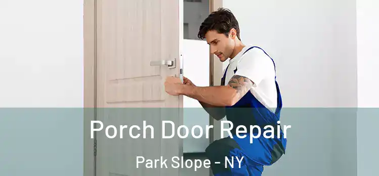  Porch Door Repair Park Slope - NY