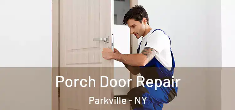  Porch Door Repair Parkville - NY