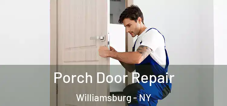  Porch Door Repair Williamsburg - NY